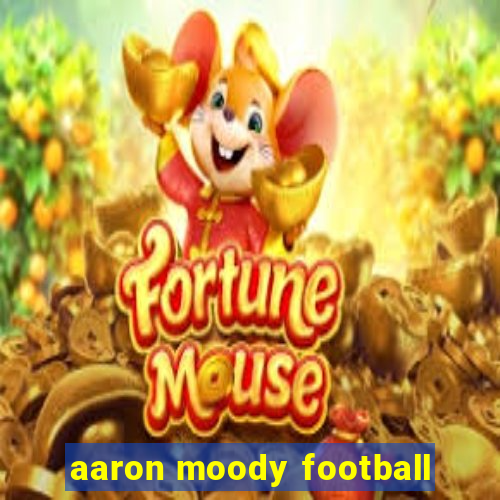 aaron moody football